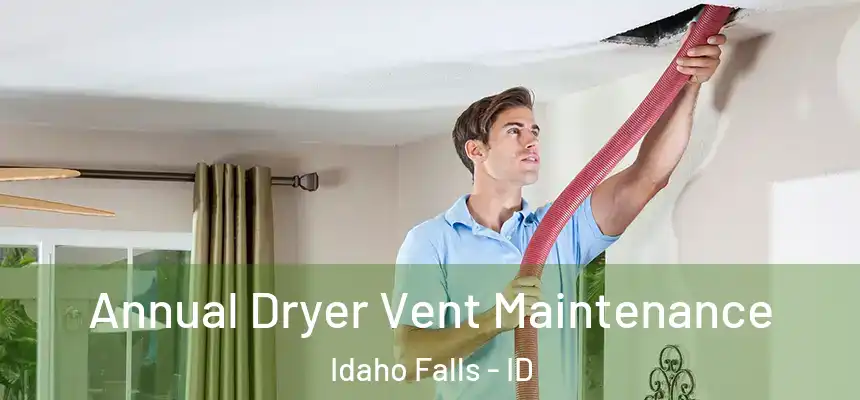 Annual Dryer Vent Maintenance Idaho Falls - ID