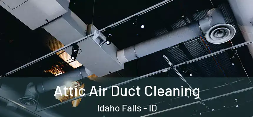  Attic Air Duct Cleaning Idaho Falls - ID