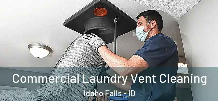 Commercial Laundry Vent Cleaning Idaho Falls - ID