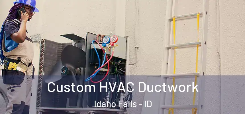  Custom HVAC Ductwork Idaho Falls - ID