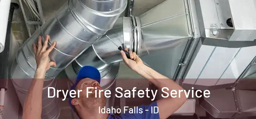 Dryer Fire Safety Service Idaho Falls - ID