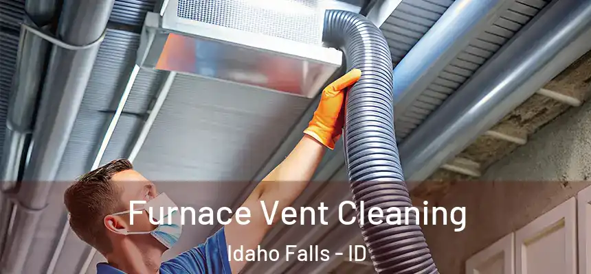 Furnace Vent Cleaning Idaho Falls - ID