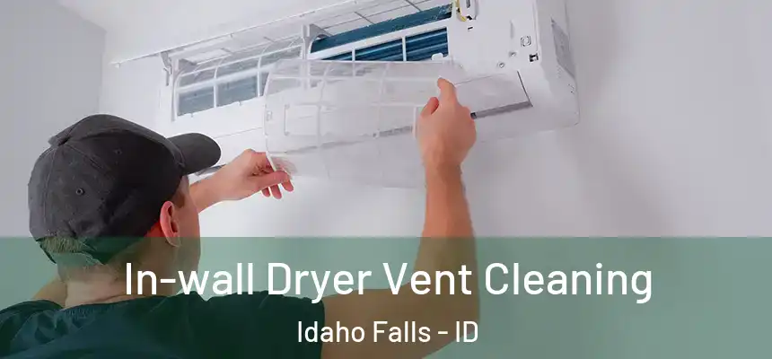 In-wall Dryer Vent Cleaning Idaho Falls - ID