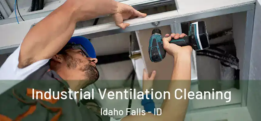 Industrial Ventilation Cleaning Idaho Falls - ID