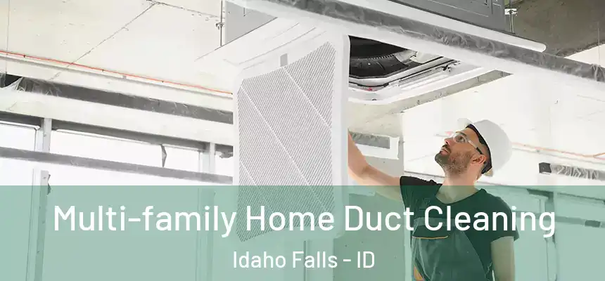 Multi-family Home Duct Cleaning Idaho Falls - ID