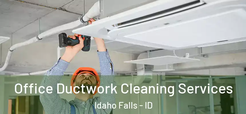  Office Ductwork Cleaning Services Idaho Falls - ID