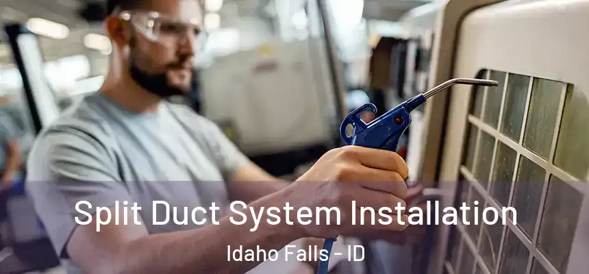  Split Duct System Installation Idaho Falls - ID
