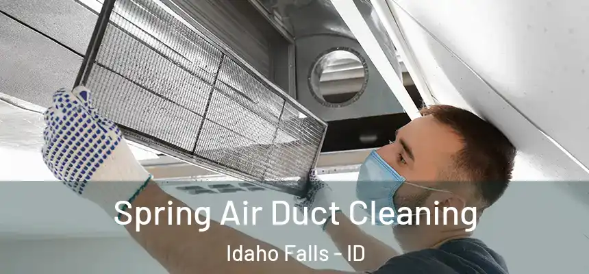 Spring Air Duct Cleaning Idaho Falls - ID
