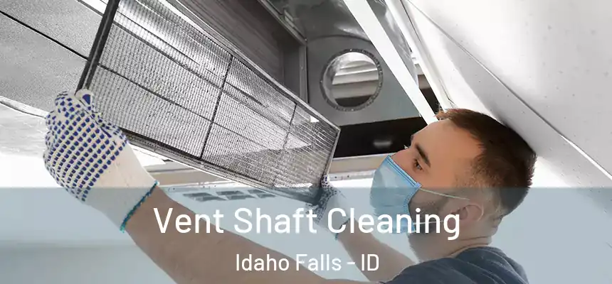 Vent Shaft Cleaning Idaho Falls - ID